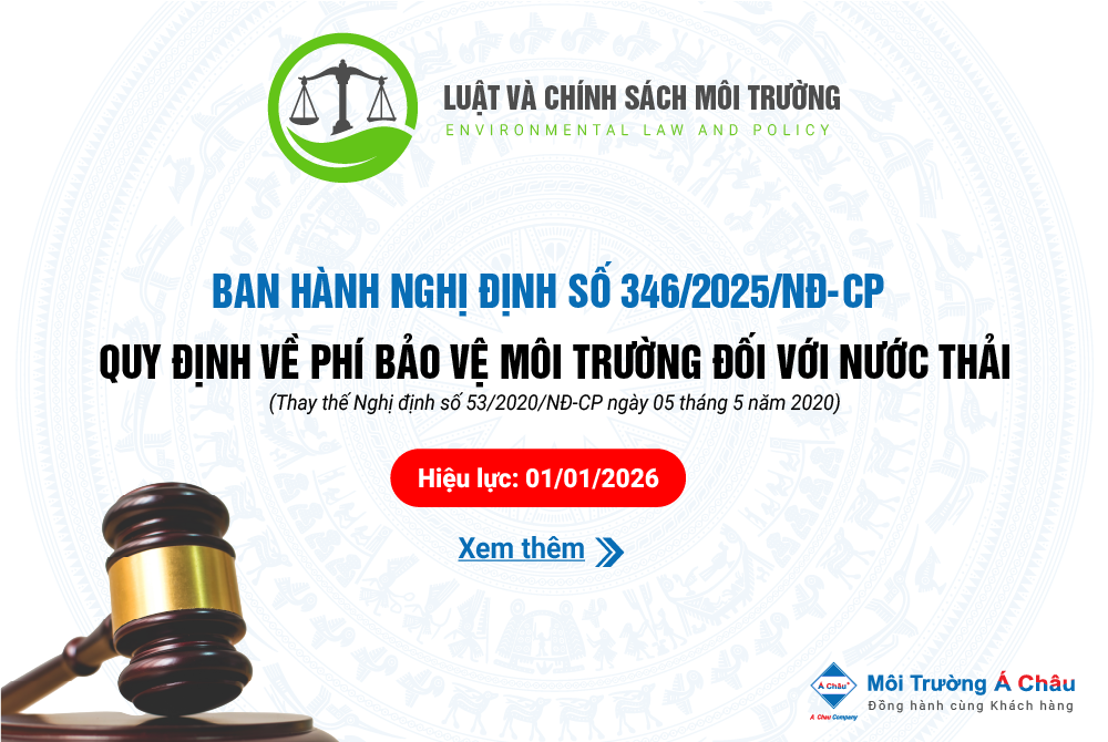 Từ ngày 1/1/2026, Phí bảo vệ môi trường đối với nước thải quy định tại Nghị định số 346/2025/NĐ-CP, thay thế cho Nghị định số 53/2020/NĐ-CP