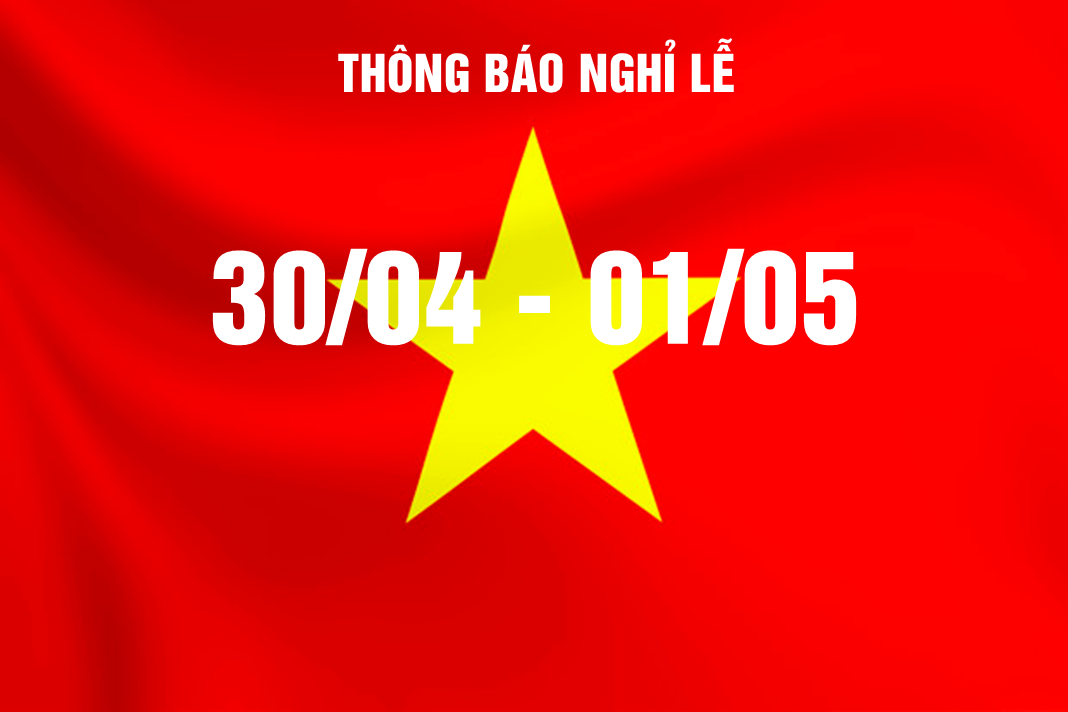 Thông báo lịch nghỉ lễ 30/04, 01/05 năm 2020 - Notice for Holidays of Reunification Day and Labour Day in 2020