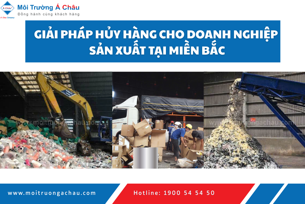 CUNG CẤP GIẢI PHÁP DỊCH VỤ HỦY HÀNG CHO DOANH NGHIỆP SẢN XUẤT TẠI MIỀN BẮC