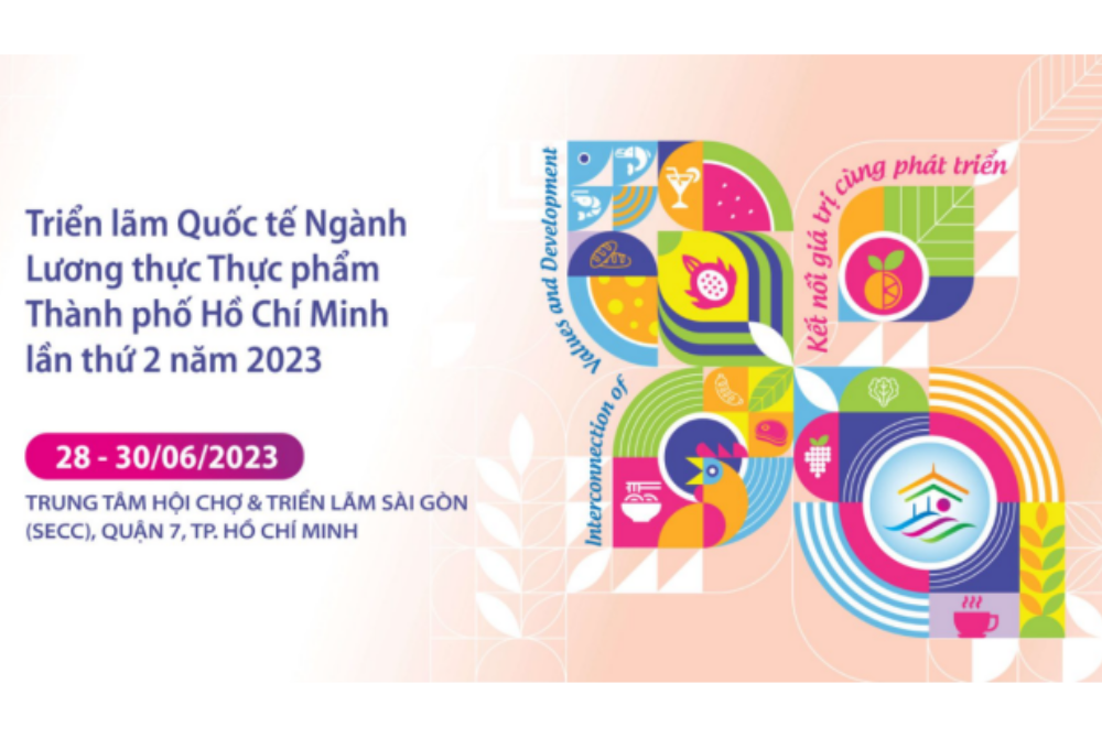Triển lãm Quốc tế ngành Lương thực thực phẩm Thành phố Hồ Chí Minh lần thứ 2 năm 2023 (HCMC FOODEX 2023)