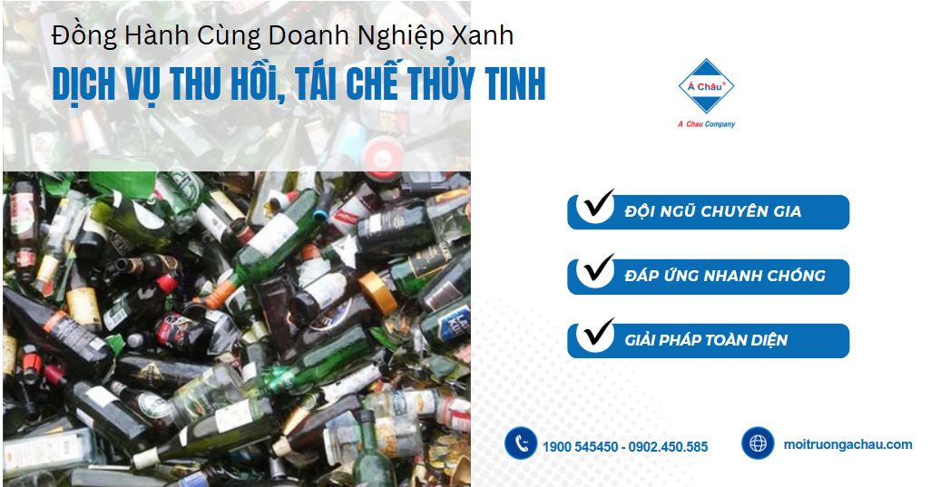  Môi trường Á Châu cung cấp dịch vụ thu gom và tái chế thủy tinh – Đồng hành cùng doanh nghiệp xanh
