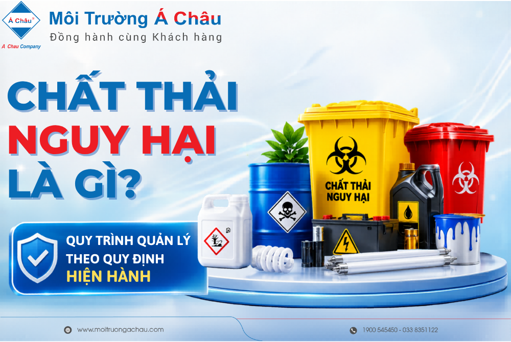 Chất thải nguy hại là gì? Quy trình quản lý theo quy định hiện hành