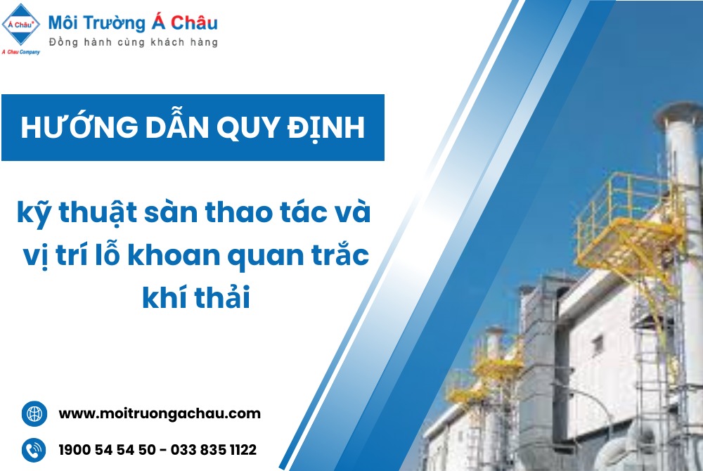Hướng dẫn quy định kỹ thuật sàn thao tác và vị trí lỗ khoan quan trắc khí thải 