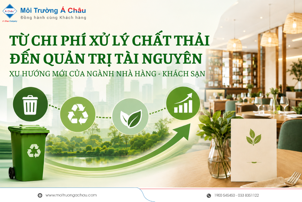 Từ chi phí xử lý chất thải đến quản trị tài nguyên: Xu hướng mới của ngành nhà hàng – khách sạn