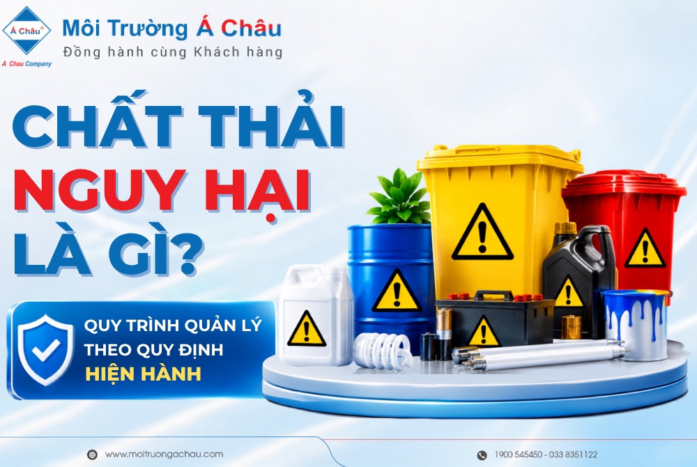 Chất thải nguy hại là gì? Quy trình quản lý theo quy định hiện hành
