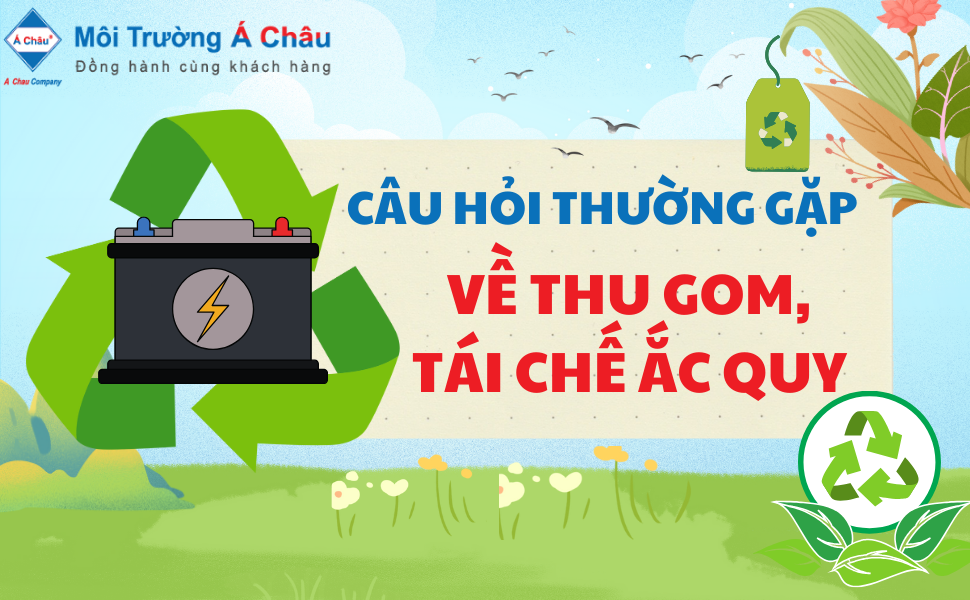 Giải đáp câu hỏi về thu gom - tái chế ắc quy