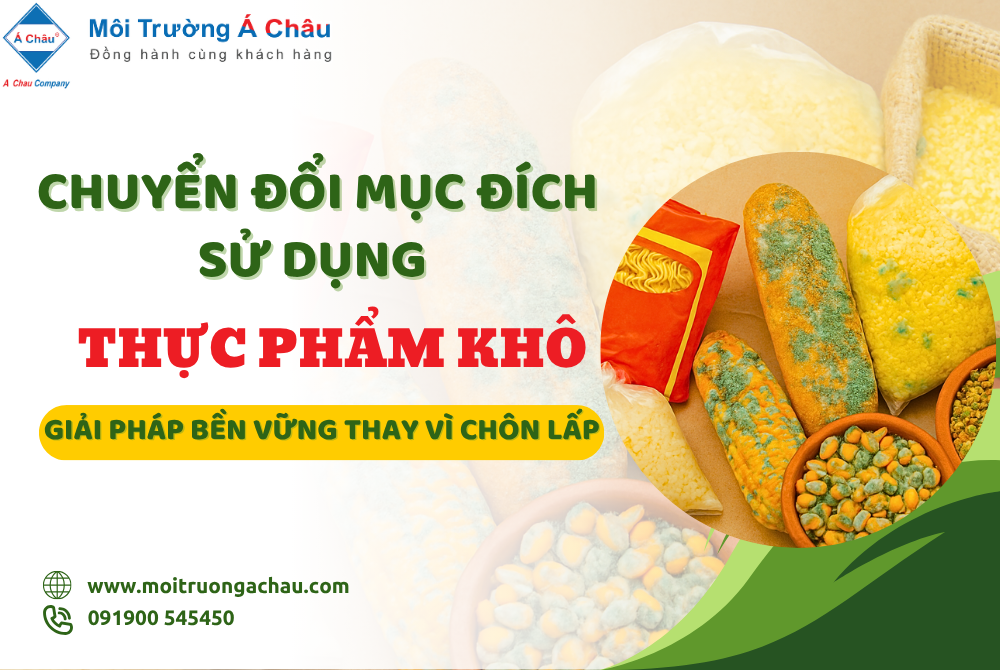 Chuyển đổi mục đích sử dụng thực phẩm khô - Giải pháp bền vững thay vì chôn lấp
