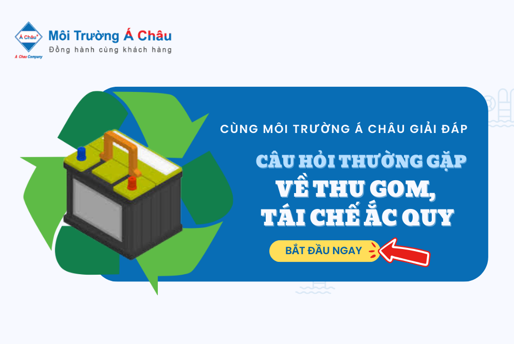 CÂU HỎI THƯỜNG GẶP VỀ THU GOM, TÁI CHẾ ẮC QUY