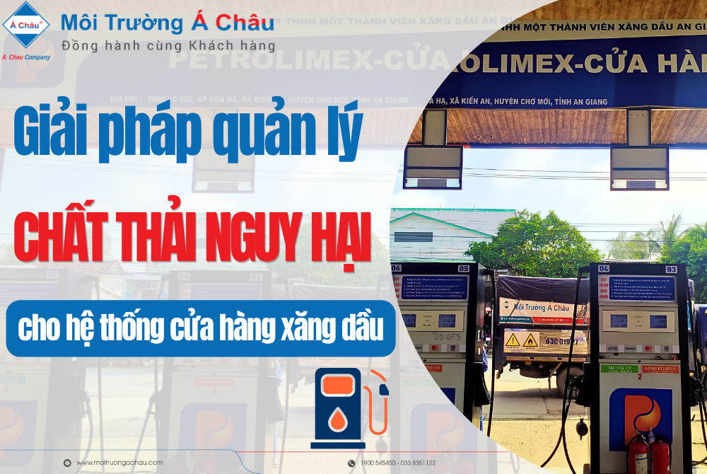 Giải pháp quản lý Chất thải nguy hại cho hệ thống cửa hàng xăng dầu