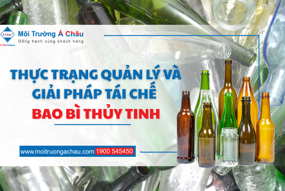 Thực trạng quản lý và giải pháp tái chế bao bì thủy tinh 