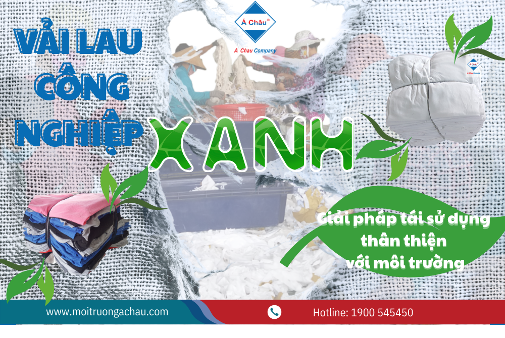 Vải lau công nghiệp xanh - Giải pháp tái sử dụng thân thiện với môi trường