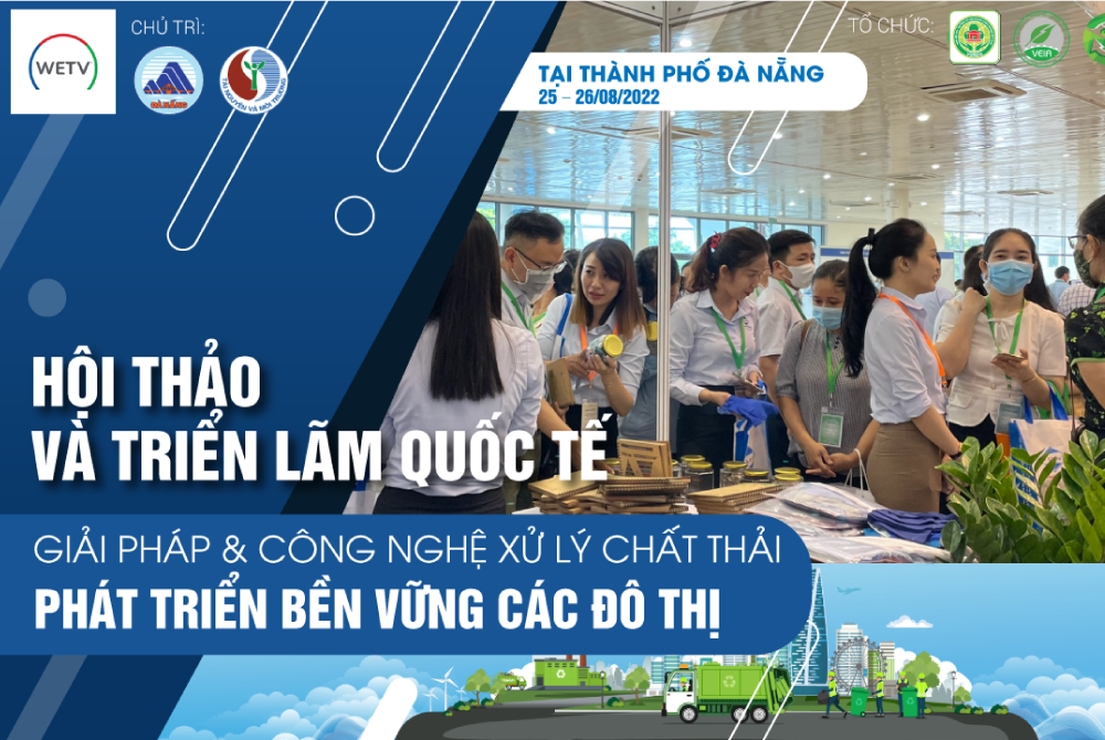 WETV Đà Nẵng 2022 - Hội thảo và Triển lãm quốc tế về Giải pháp và công nghệ xử lý chất thải đảm bảo phát triển bền vững