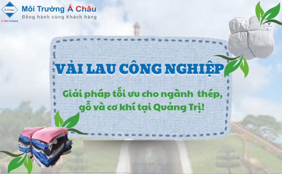 Vải lau công nghiệp – Giải pháp vệ sinh tối ưu cho ngành thép, gỗ và cơ khí tại Quảng Trị!