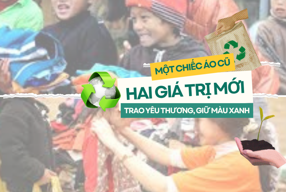 Một chiếc áo cũ – Hai giá trị mới: Trao yêu thương, Giữ màu xanh